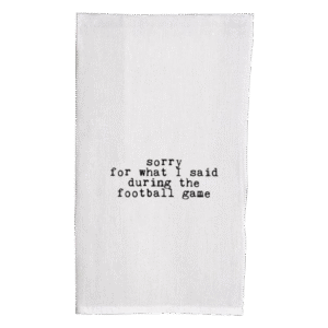 Sorry For What I Said Tea Towel